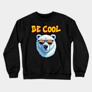 Be Cool Crewneck Sweatshirt